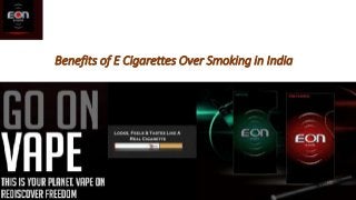Benefits of E Cigarettes Over Smoking in India
 
