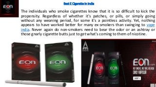 Best E Cigarette In India
The individuals who smoke cigarettes know that it is so difficult to kick the
propensity. Regard...