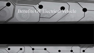 Benefits OF Electrical Vehicle
 