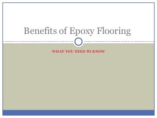 Benefits of Epoxy Flooring

      WHAT YOU NEED TO KNOW
 