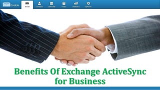 Benefits Of Exchange ActiveSync
for Business
 