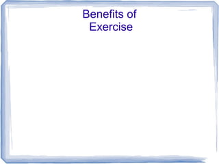 Benefits of
Exercise

 
