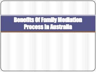 Benefits Of Family Mediation
Process In Australia
 