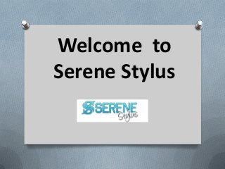Welcome to 
Serene Stylus 
 