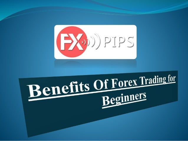 Benefits of forex trading