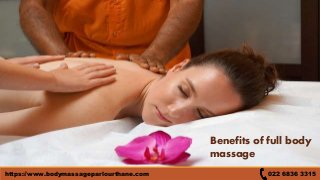 Benefits of full body
massage
022 6836 3315https://www.bodymassageparlourthane.com
 