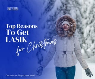 Check out our blog to know more!
To Get
LASIK
for Christmas
Top Reasons
 