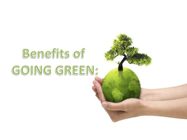 Benefits of going green