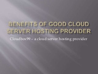 Cloudbox99 – a cloud server hosting provider
 