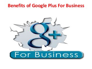 Benefits of Google Plus For Business
 