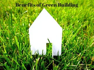 Benefits of Green Building
 