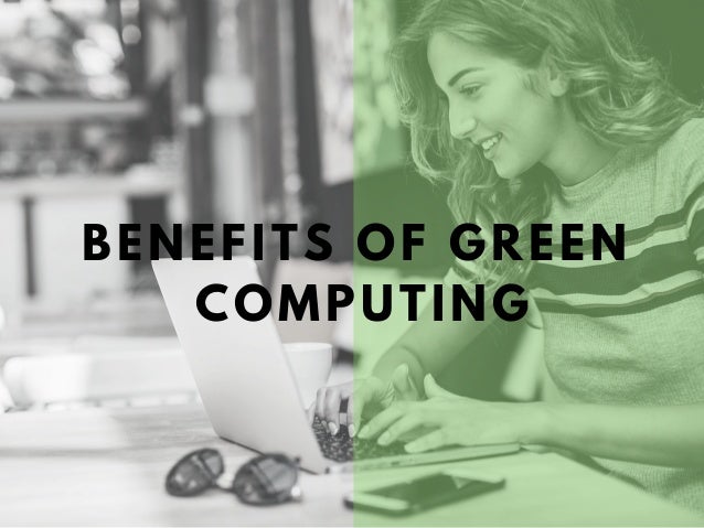 Benefits of Green Computing
