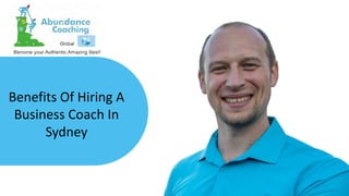 Benefits Of Hiring A
Business Coach In
Sydney
 