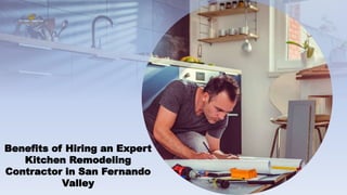 Benefits of Hiring an Expert
Kitchen Remodeling
Contractor in San Fernando
Valley
 