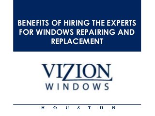 BENEFITS OF HIRING THE EXPERTS FOR WINDOWS REPAIRING AND REPLACEMENT  