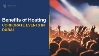 Benefits of Hosting
CORPORATE EVENTS IN
DUBAI
 
