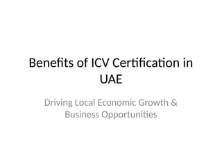 Benefits_of_ICV_Certification_in_UAE.pptx