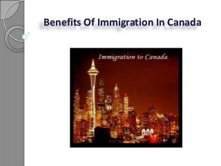 Benefits Of Immigration In Canada
 