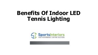 Benefits Of Indoor LED
Tennis Lighting
 