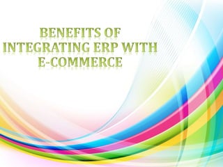 Benefits of integrating erp with ecommerce