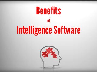Benefits
          of

Intelligence Software
          	
  
 
