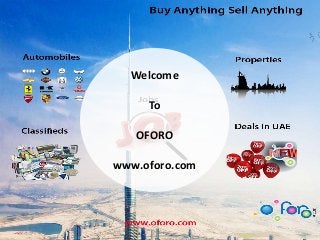 Welcome
To
OFORO
www.oforo.com
 