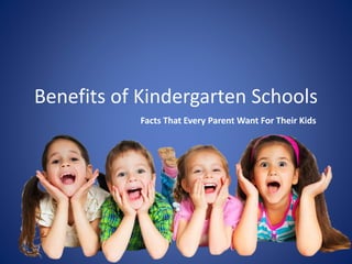 Benefits of Kindergarten Schools
Facts That Every Parent Want For Their Kids
 