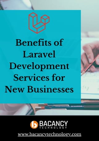 Benefits of
Laravel
Development
Services for
New Businesses
www.bacancytechnology.com
 