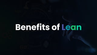Benefits of Lean
 