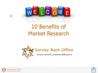 10 Benefits of
Market Research
 