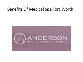 Benefits Of Medical Spa Fort Worth
 