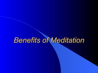 Benefits of Meditation
 