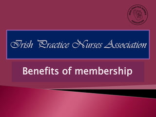 Irish Practice Nurses Association Benefits of membership 