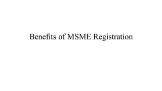 Benefits of MSME Registration
 