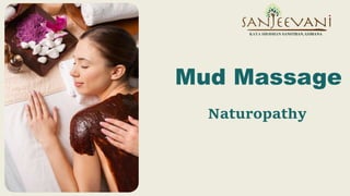 Mud Massage
Naturopathy
 