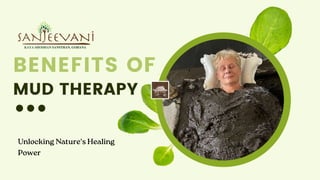 BENEFITS OF
MUD THERAPY
 