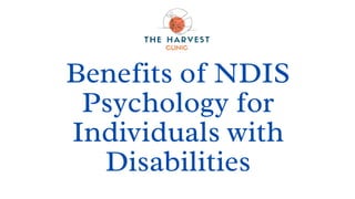 Benefits of NDIS
Psychology for
Individuals with
Disabilities
 
