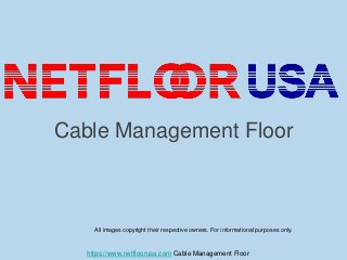 https://www.netfloorusa.com Cable Management Floor
Cable Management Floor
All images copyright their respective owners. For informational purposes only.
 