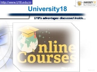 University18
http://www.U18.edu.inhttp://www.U18.edu.in
U18’s advantages discussed inside…U18’s advantages discussed inside…
 