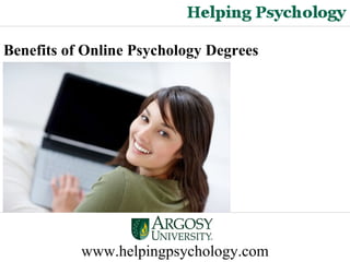 Benefits of Online Psychology Degrees   www.helpingpsychology.com 