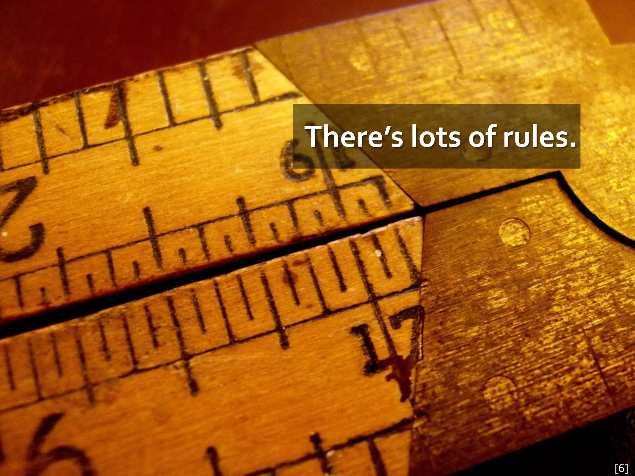 There’s lots of rules.




                         [6]
 