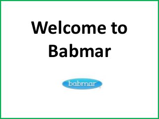 Welcome to
Babmar
 
