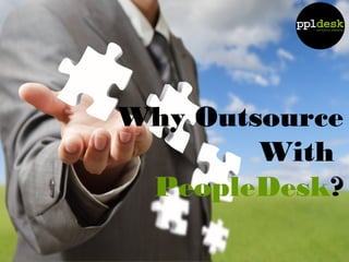 Why Outsource
With
PeopleDesk?
 