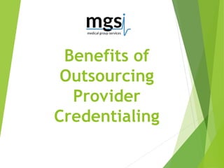 Benefits of
Outsourcing
Provider
Credentialing
 