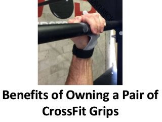 Benefits of Owning a Pair of
CrossFit Grips
 