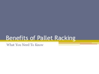 Benefits of Pallet Racking
What You Need To Know
 