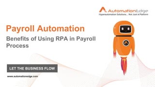 Payroll Automation
LET THE BUSINESS FLOW
 