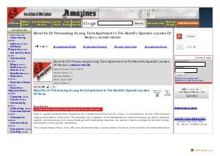 www.amazines.com - Thursday, April 18, 2013
Home
What's
New?
Submit/Manage
Articles
Latest
Posts
Top
Rated
Article
Search
Search Subscriptions
Manage
Ezines
CATEGORIES
Art icle Archive
Advertising
(125928)
Advice (14 6528)
Affiliate
Programs (33092)
Art and Culture
(6604 1)
Automotive
(134 565)
Blogs (66106)
Boating (9082)
Books (16259)
Buddhism (3219)
Business
(1180700)
Business News
(4 0104 7)
Business
Opportunities
(34 6297)
Camping (10352)
Career (65526)
Christianity
(14 629)
Collecting (10526)
Communication
(110629)
Computers
(226066)
Construction
(3384 4 )
Consumer (4 2739)
Cooking (16355)
Copywriting
Benefits Of Possessing A Long Term Apartment In The Beatific Spanish Locales Of
Nerja by arnold michel
Benefits Of Possessing A Long Term Apartment In The Beatific Spanish Locales
Of Nerja by ARNOLD MICHEL
Article Posted: 04/17/2013
Article Views: 31
Articles Written: 1
Word Count: 565
Article Votes: 0
Benefits Of Possessing A Long Term Apartment In The Beatific Spanish Locales
Of Nerja
Real Estate
Nerja a coastal municipal town located on the eastern point Costa del Sol, Spain, is considered to be one of the sunniest
holiday destinations in the world. This stunning city is situated on the Mediterranean coast and enjoys perennial pleasant
weather and possesses rich cultural heritage and breathtaking beaches. No wonder it ranks amongst the favorite holiday
destinations amidst global vacationers.
This coastal beauty has a lot to offer and umpteenth things can be stated in its favor, some of them are elaborated below.
+1,719
Follow
Aut hor Login
Email Address:
Password:
Login
Forgot your password?
Regist er f or Aut hor Account
Advertiser Login
ADVERTISE HERE NOW!
Limited Time $60 Offer!
90 Days-1.5 Million Views
► Apartment Rental ► Apartment Search ► Long Term Hotel ► Apartment Spain
Apartments for Rent
PDFmyURL.com
 