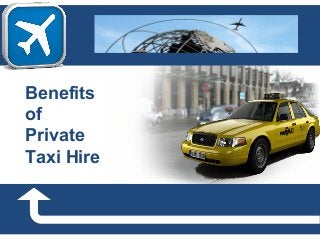 Benefits
of
Private
Taxi Hire
 