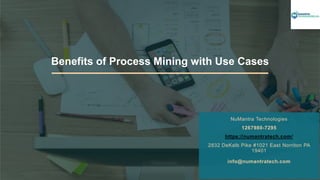 Benefits of Process Mining with Use Cases
NuMantra Technologies
1267980-7295
https://numantratech.com/
2832 DeKalb Pike #1021 East Norriton PA
19401
info@numantratech.com
 